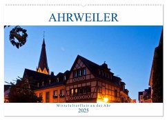 Ahrweiler - Mittelalterflair an der Ahr (Wandkalender 2025 DIN A2 quer), CALVENDO Monatskalender