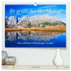 Es grüßt der Hochkönig (hochwertiger Premium Wandkalender 2025 DIN A2 quer), Kunstdruck in Hochglanz