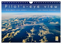 Pilot's-eye view - Die Welt von oben (Wandkalender 2025 DIN A4 quer), CALVENDO Monatskalender