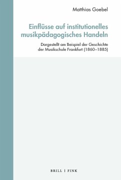 Einflüsse auf institutionelles musikpädagogisches Handeln - Goebel, Matthias