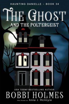 The Ghost and the Poltergeist - Holmes, Bobbi; McIntyre, Anna J