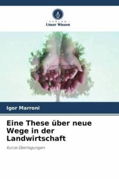 Eine These über neue Wege in der Landwirtschaft - Marroni, Igor