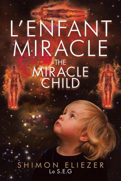 L'enfant Miracle THE MIRACLE CHILD - Eliezer Le S. E. G, Shimon