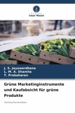 Grüne Marketinginstrumente und Kaufabsicht für grüne Produkte - Jayawardhana, J. S.;Shamila, L. M. A.;Prabaharan, T.