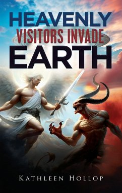 Heavenly Visitors Invade Earth - Hollop, Kathleen