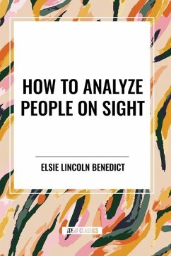 How to Analyze People on Sight - Lincoln Benedict, Elsie; Paine Benedict, Ralph