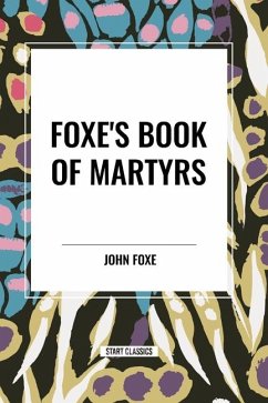 Foxe's Book of Martyrs - Foxe, John