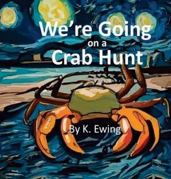 We're Going on a Crab Hunt - Ewing, K.