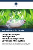 Integrierte agro-ökologische Produktionssysteme Savannen-Ökosystem