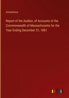 Report of the Auditor, of Accounts of the Commonwealth of Massachusetts for the Year Ending December 31, 1881