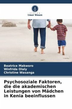 Psychosoziale Faktoren, die die akademischen Leistungen von Mädchen in Kenia beeinflussen - Makworo, Beatrice;Olaly, Winfrida;Wasanga, Christine