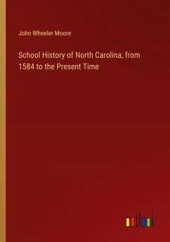 School History of North Carolina, from 1584 to the Present Time - Moore, John Wheeler