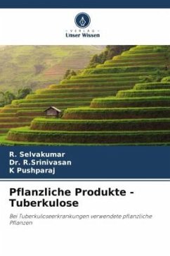 Pflanzliche Produkte - Tuberkulose - Selvakumar, R.;R.Srinivasan, Dr.;Pushparaj, K