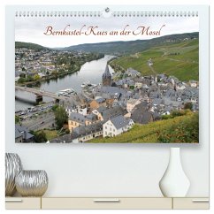 Bernkastel-Kues an der Mosel (hochwertiger Premium Wandkalender 2025 DIN A2 quer), Kunstdruck in Hochglanz