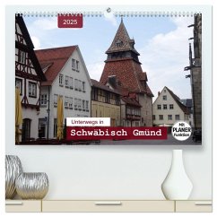 Unterwegs in Schwäbisch Gmünd (hochwertiger Premium Wandkalender 2025 DIN A2 quer), Kunstdruck in Hochglanz