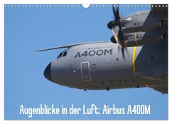 Augenblicke in der Luft: Airbus A400M (Wandkalender 2025 DIN A3 quer), CALVENDO Monatskalender