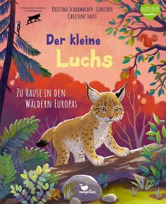 Der kleine Luchs - Zu Hause in den Wäldern Europas - Scharmacher-Schreiber, Kristina