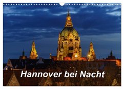 Hannover bei Nacht 2025 (Wandkalender 2025 DIN A3 quer), CALVENDO Monatskalender