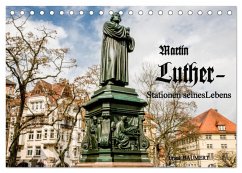 Martin Luther - Stationen seines Lebens (Tischkalender 2025 DIN A5 quer), CALVENDO Monatskalender