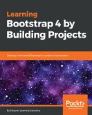 Learning Bootstrap 4 by Building Projects (eBook, ePUB)