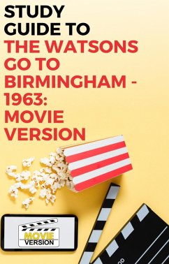 Study Guide to The Watsons Go to Birmingham - 1963: Movie Version (eBook, ePUB) - Mack, Gigi Study Guide to The Watsons Go to Birmingham - 1963: Movie Version (eBook, ePUB) - Mack, Gigi