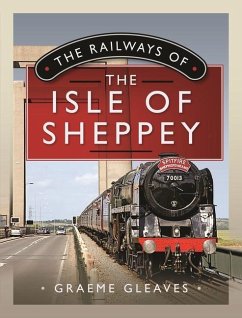 The Railways of the Isle of Sheppey - Gleaves, Graeme