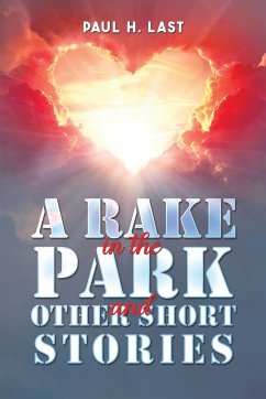 A Rake in the Park and Other Short Stories - Last, Paul H.