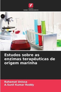 Estudos sobre as enzimas terapêuticas de origem marinha - Unissa, Rahamat;Reddy, A.Sunil Kumar