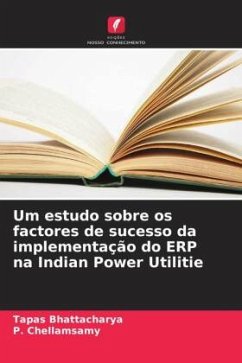 Um estudo sobre os factores de sucesso da implementação do ERP na Indian Power Utilitie - Bhattacharya, Tapas;Chellamsamy, P.