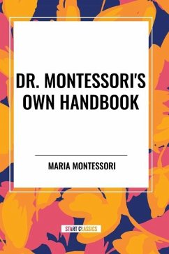 Dr. Montessori's Own Handbook - Montessori, Maria