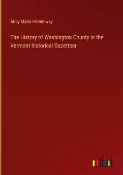The History of Washington County in the Vermont historical Gazetteer - Hemenway, Abby Maria