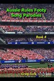 Aussie Rules Footy Song Parodies Book 4