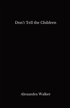 Don't Tell the Children - Walker, Alexandra