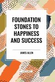 Foundation Stones to Happiness and Success