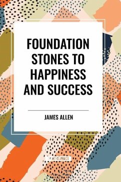 Foundation Stones to Happiness and Success - Allen, James