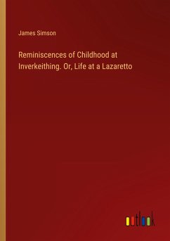 Reminiscences of Childhood at Inverkeithing. Or, Life at a Lazaretto - Simson, James