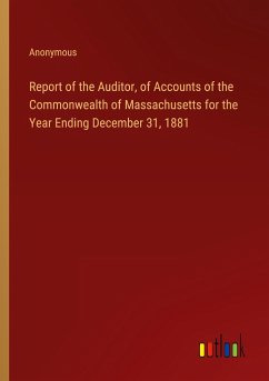 Report of the Auditor, of Accounts of the Commonwealth of Massachusetts for the Year Ending December 31, 1881 - Anonymous