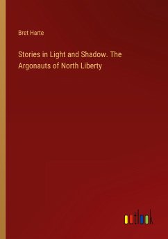 Stories in Light and Shadow. The Argonauts of North Liberty