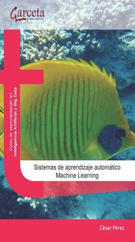 Sistemas de aprendizaje automático Machine Learning Sistemas de aprendizaje automático Machine Learning