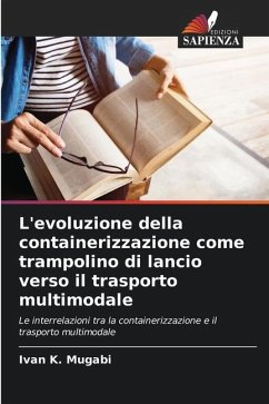 L'evoluzione della containerizzazione come trampolino di lancio verso il trasporto multimodale - Mugabi, Ivan K.