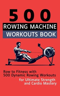 500 Rowing Machine Workouts Book - Vasquez; Publishing, Be. Bull
