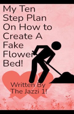 My Ten Step Plan on How To Create A Fake Flower Bed! - 1!, The Jazzi