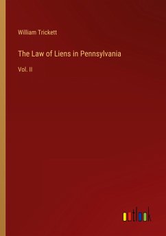 The Law of Liens in Pennsylvania - Trickett, William