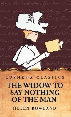 The Widow To Say Nothing of the Man - Helen Rowland