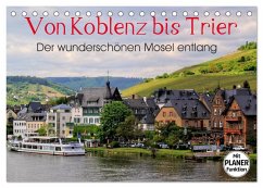 Der wunderschönen Mosel entlang ¿ Von Koblenz bis Trier (Tischkalender 2025 DIN A5 quer), CALVENDO Monatskalender - Calvendo;Klatt, Arno