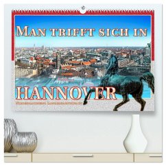 Man trifft sich in Hannover (hochwertiger Premium Wandkalender 2025 DIN A2 quer), Kunstdruck in Hochglanz - Calvendo;Gödecke, Dieter