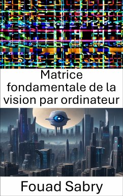 Matrice fondamentale de la vision par ordinateur (eBook, ePUB) - Sabry, Fouad
