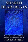 Shared Heartbeats:Navigate Endometriosis and IVF with Knowledge, Perseverance, and Self-Love (eBook, ePUB)
