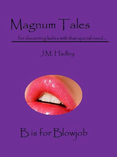 Magnum Tales ~ B is for Blowjob (eBook, ePUB) Magnum Tales ~ B is for Blowjob (eBook, ePUB)