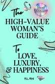 The High-Value Woman's Guide to Love, Luxury, and Happiness (eBook, ePUB)